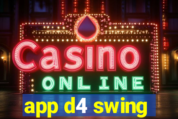 app d4 swing
